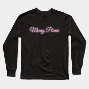 Money Please - Funny Shirt Parks And Rec Inspired Quote Mona Lisa Sugar Daddy 2000's font Long Sleeve T-Shirt